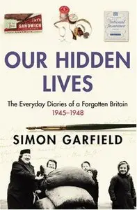 Our Hidden Lives: The Everyday Diaries of a Forgotten Britain 1945-1948 (Audiobook)