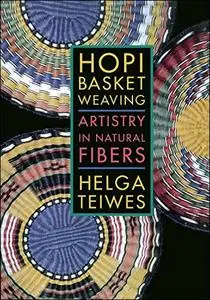 Hopi Basket Weaving: Artistry in Natural Fibers