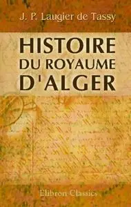 Laugier De Tassy, "Histoire du royaume d'Alger"