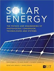 Solar Energy: The Physics and Engineering of Photovoltaic Conversion, Technologies and Systems (Repost)