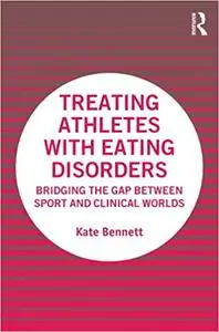 Treating Athletes with Eating Disorders: Bridging the Gap between Sport and Clinical Worlds