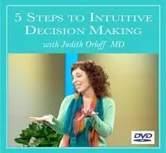 Judith Orloff - 5 Steps to Intuitive Decision Making