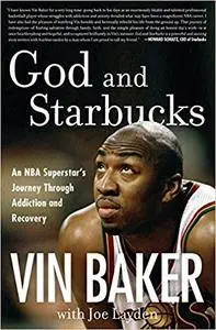 God and Starbucks: An NBA Superstar's Journey Through Addiction and Recovery