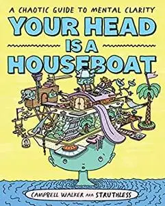 Your Head is a Houseboat: A Chaotic Guide to Mental Clarity