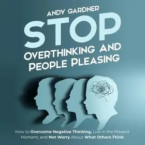 Stop Overthinking and People Pleasing [Audiobook]