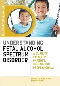 Understanding Fetal Alcohol Spectrum Disorder: A Guide to Fasd for Parents, Carers and Professionals (repost)