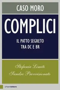 Stefania Limiti, Sandro Provvisionato - Complici. Caso Moro. Il patto segreto tra Dc e Br