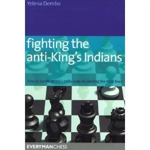 Fighting the Anti-King's Indians: How to Handle White's tricky ways of avoiding the main line