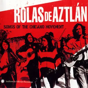 VA - Rolas De Aztlan Songs Of The Chicano Movement [Smithsonian Folkways SFW CD 40516] {US 2005}