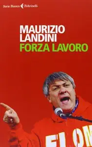 Maurizio Landini - Forza lavoro