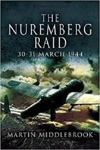 The Nuremberg Raid: 30-31 March 1944 [Repost]