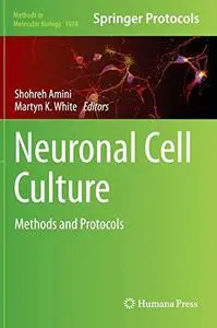 Neuronal Cell Culture: Methods and Protocols
