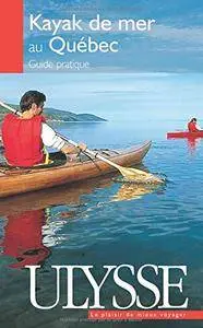 Le kayak de mer au Québec : Guide pratique