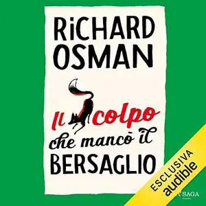 «Il colpo che mancò il bersaglio» by Richard Osman