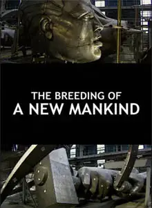 The Breeding of a New Mankind / Секретные эксперименты в советских лабораториях (2009)