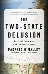 The Two-State Delusion: Israel and Palestine—A Tale of Two Narratives