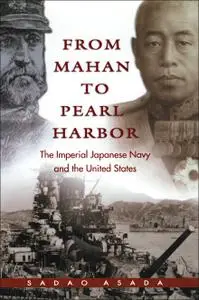 From Mahan to Pearl Harbor: The Imperial Japanese Navy and the United States