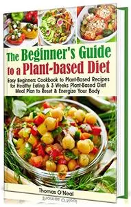 The Beginner's Guide to a Plant-based Diet