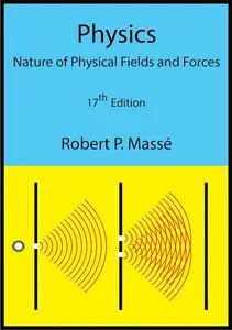 Physics: Nature of Physical Fields and Forces