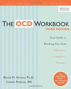 The OCD Workbook: Your Guide to Breaking Free from Obsessive-Compulsive Disorder