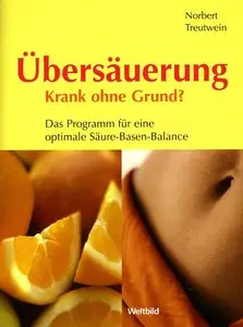 Übersäuerung - Krank ohne Grund (Das Programm für eine optimale Säure-Basen-Balance) (repost)