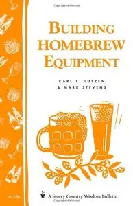 Building Homebrew Equipment: Storey's Country Wisdom Bulletin A-186 (repost)