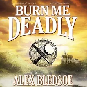 Burn Me Deadly: An Eddie LaCrosse Novel (Audiobook)