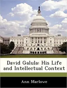 David Galula: His Life and Intellectual Context
