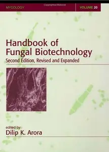 Handbook of Fungal Biotechnology (Mycology) by Dilip K. Arora 