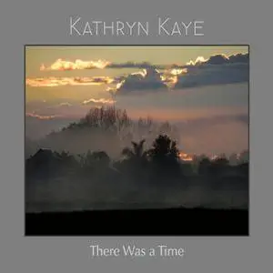 Kathryn Kaye - There Was A Time (2016) {Overland Mountain Music} **[RE-UP]**