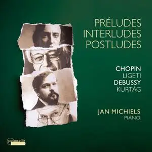 Jan Michiels - Chopin Preludes, Op. 28 - Debussy Préludes, Livres 1 & 2 - Ligeti 6 Etudes - Kurtág Játékok (2022) [24/96]