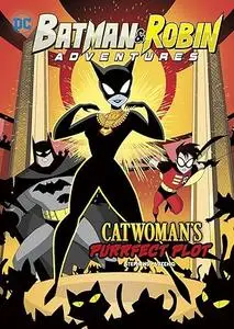 Catwoman's Purrfect Plot (Batman & Robin Adventures)