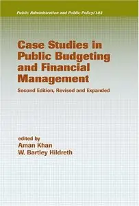 Case Studies in Public Budgeting and Financial Management, Revised and Expanded