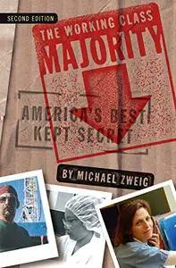 The Working Class Majority: America's Best Kept Secret, Second Edition