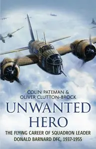 Unwanted Hero: The flying career of Squadron Leader Donald Barnard DFC, 1937-1955