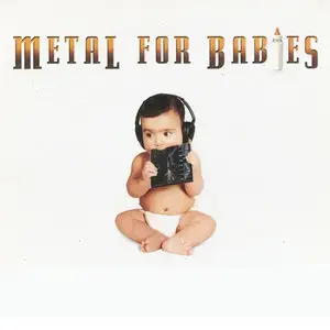 Metal For Babies - 16 Classic Metal Songs For Babies (2005)