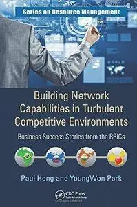 Building Network Capabilities in Turbulent Competitive Environments: Business Success Stories from the BRICs (repost)