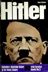 Hitler (Ballantine's Illustrated History of the Violent Century. War Leader №3)