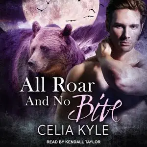 «All Roar and No Bite» by Celia Kyle