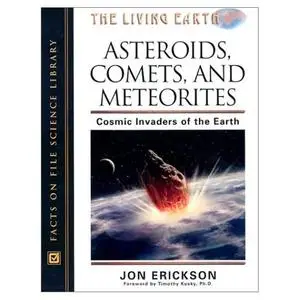 Asteroids, Comets, and Meteorites: Cosmic Invaders of the Earth