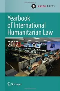 Yearbook of International Humanitarian Law Volume 15, 2012