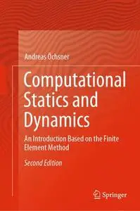 Computational Statics and Dynamics: An Introduction Based on the Finite Element Method, Second Edition