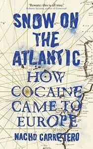 Snow on the Atlantic: How Cocaine Came to Europe
