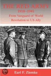 The Red Army, 1918-1941: From Vanguard of World Revolution to US Ally