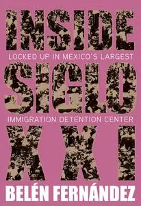 Inside Siglo XXI: Locked Up in Mexico's Largest Immigration Center