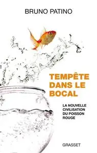 Bruno Patino, "Tempête dans le bocal: La nouvelle civilisation du poisson rouge"