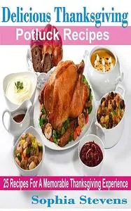«Delicious Thanksgiving Potluck Recipes» by Sophia Stevens