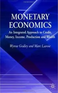 Monetary Economics: An Integrated Approach to Credit, Money, Income, Production and Wealth [Repost]