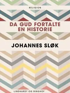 «Da Gud fortalte en historie» by Johannes Sløk