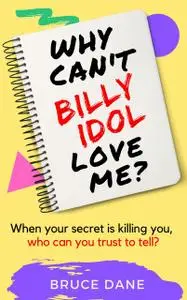 «Why Can't Billy Idol Love Me» by Bruce Dane